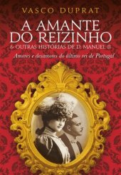 book A Amante do Reizinho e outras histórias de D. Manuel II