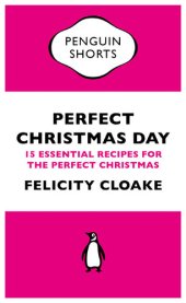 book Perfect Christmas Day: 15 Essential Recipes for the Perfect Christmas