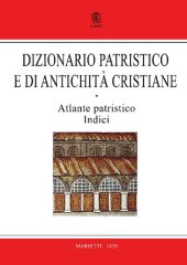 book Dizionario patristico e di antichità cristiane. Atlante patristico-Indici