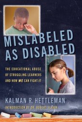 book Mislabeled as Disabled: The Educational Abuse of Struggling Learners and How WE Can Fight It