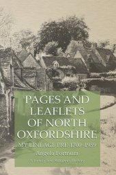 book Pages and Leaflets of North Oxfordshire: My Lineage Pre-1700–1959