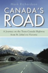 book Canada's Road: A Journey on the Trans-Canada Highway from St. John's to Victoria