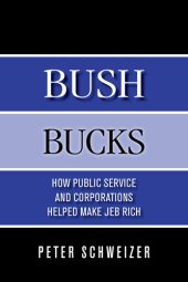 book Bush Bucks: How Public Service and Corporations Helped Make Jeb Rich