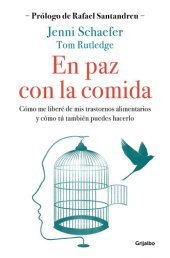 book En paz con la comida: Cómo me liberé de mis trastornos alimentarios y cómo tú también puedes hacerlo