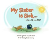 book My Sister Is Sick, What About Me?