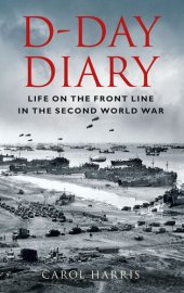 book D-Day Diary: Life on the Front Line in the Second World War