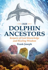 book Our Dolphin Ancestors: Keepers of Lost Knowledge and Healing Wisdom