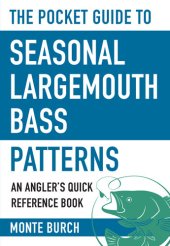 book The Pocket Guide to Seasonal Largemouth Bass Patterns: An Angler's Quick Reference Book