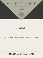 book Soros: The Life and Times of a Messianic Billionaire