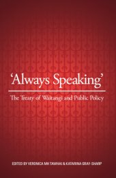 book Always Speaking: The Treaty of Waitangi and Public Policy