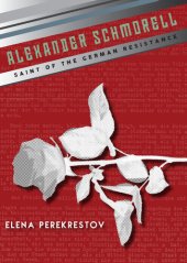 book Alexander Schmorell: Saint of the German Resistance