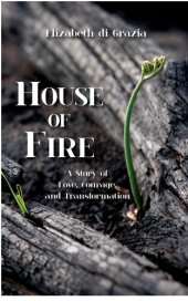 book House of Fire: A Story of Love, Courage, and Transformation