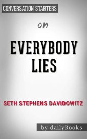 book Everybody Lies--Big Data, New Data, and What the Internet Can Tell Us About Who We Really Are by Seth Stephens-Davidowitz | Conversation Starters