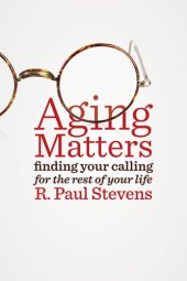 book Aging Matters: Finding Your Calling for the Rest of Your Life