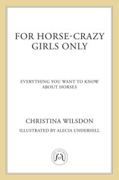 book For Horse-Crazy Girls Only: Everything You Want to Know About Horses