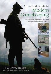 book A Practical Guide to Modern Gamekeeping: Essential information for part-time and professional gamekeepers