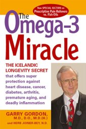 book The OMEGA-3 Miracle: The Icelandic Longevity Secret that Offers Super Protection Against Heart Disease, Cancer, Diabetes,