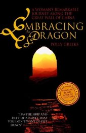 book Embracing the Dragon: A Woman's Remarkable Journey Along the Great Wall of China