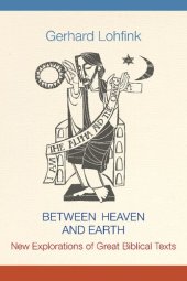 book Between Heaven and Earth: New Explorations of Great Biblical Texts