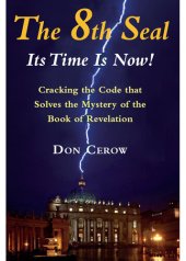 book The 8th Seal-Its Time Is Now!: Cracking the Code That Solves the Mystery of the Book Revelation