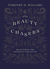 book The Beauty Chasers: Recapturing the Wonder of the Divine