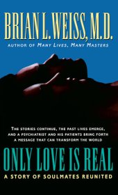 book Only Love Is Real: A Story of Soulmates Reunited