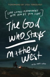 book The God Who Stays: Life Looks Different with Him by Your Side