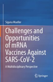 book Challenges and Opportunities of mRNA Vaccines Against SARS-CoV-2: A Multidisciplinary Perspective