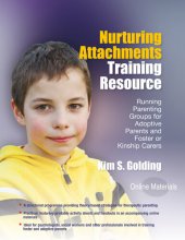 book Nurturing Attachments Training Resource: Running Parenting Groups for Adoptive Parents and Foster or Kinship Carers--With Downloadable Materials