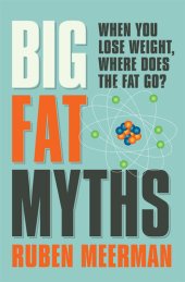 book Big Fat Myths: When you lose weight, where does the fat go?