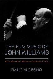 book The Film Music of John Williams: Reviving Hollywood's Classical Style