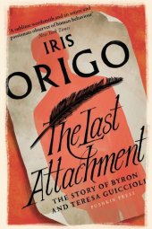 book The Last Attachment: The Story of Byron and Teresa Guiccioli