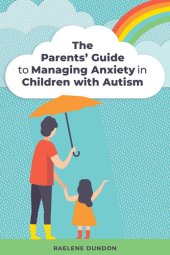 book The Parents' Guide to Managing Anxiety in Children with Autism