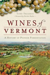 book Wines of Vermont: A History of Pioneer Fermentation