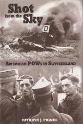 book Shot from the Sky: American POWs in Switzerland