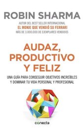 book Audaz, productivo y feliz: Una guía para conseguir objetivos increíbles y dominar tu vida personal y profesional