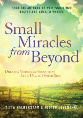 book Small Miracles from Beyond: Dreams, Visions and Signs that Link Us to the Other Side