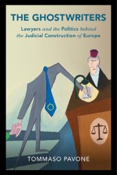 book The Ghostwriters: Lawyers and the Politics behind the Judicial Construction of Europe