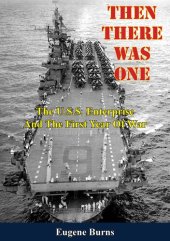 book Then There Was One: The U.S.S. Enterprise And The First Year Of War