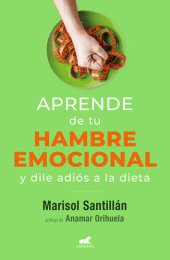 book Aprende de tu hambre emocional y dile adiós a la dieta: y dile adiós a la dieta