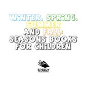 book Winter, Spring, Summer and Fall--Seasons Books for Children: Early Learning Books K-12