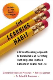 book The Learning Habit: A Groundbreaking Approach to Homework and Parenting that Helps Our Children Succeed in School and Life