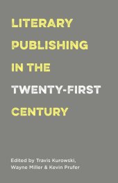 book Literary Publishing in the Twenty-First Century