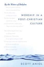 book By the Waters of Babylon: Worship in a Post-Christian Culture