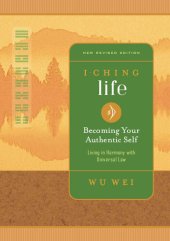 book I Ching Life: Becoming Your Authentic Self