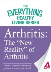 book Arthritis: The "New Reality" of Arthritis--the Most Important Information You Need to Improve Your Health