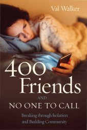 book 400 Friends and No One to Call: Breaking Through Isolation and Building Community