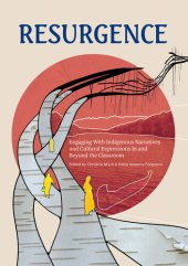 book Resurgence: Engaging With Indigenous Narratives and Cultural Expressions In and Beyond the Classroom