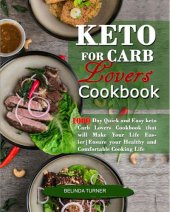 book Keto for Carb Lovers Cookbook: 1000 Day Quick and Easy Keto Carb Lovers Cookbook That Will Make Your Life Easier. Ensure Your Healthy and Comfortable Cooking Life