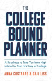 book The College Bound Planner: A Roadmap to Take You From High School to Your First Day of College